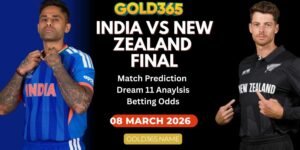 India vs New Zealand (IND vs NZ Final) T20 Final World Cup 2026 Match Prediction , Dream 11 Anaylsis , and Betting odds on Gold365.name